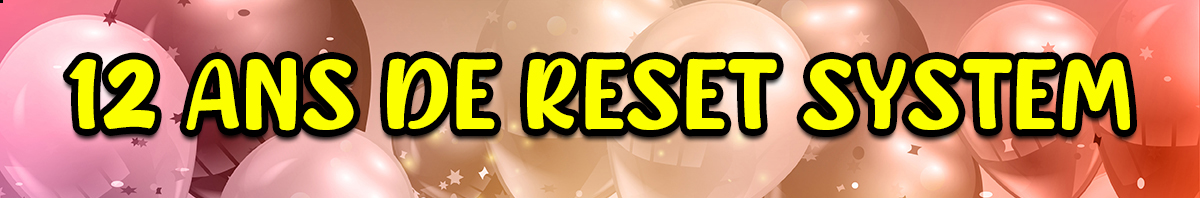 12 ans de Reset System